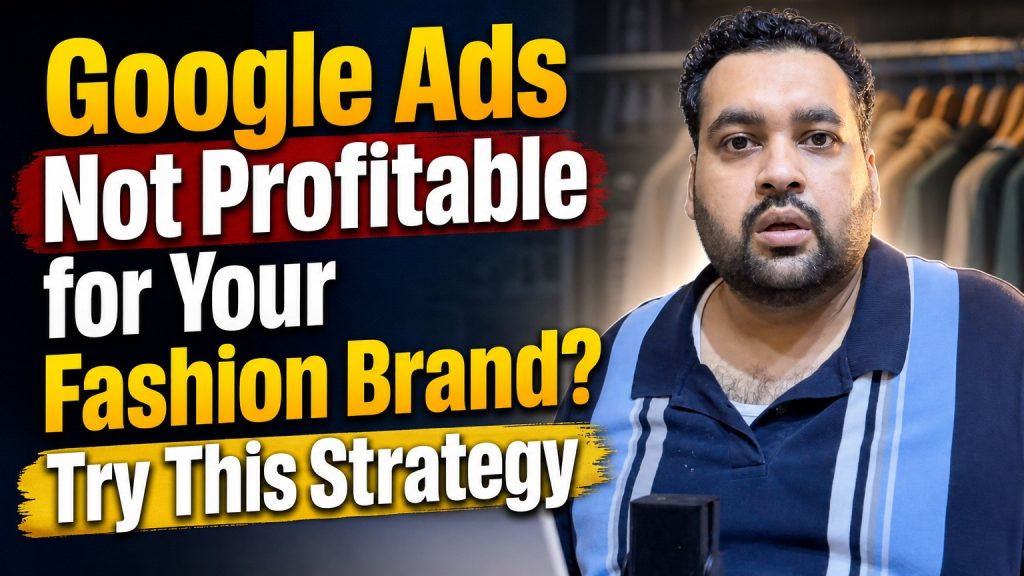 Google Ads Not Profitable for Your Fashion Brand? Here’s What You May Be Missing